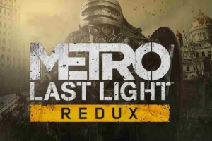 地铁：最后的曙光 重置版/Metro: Last Light Redux
