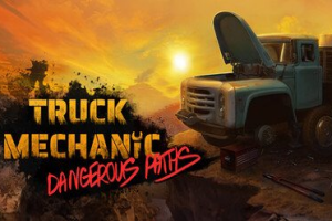 卡车机械师：危险道路/Truck Mechanic: Dangerous Paths