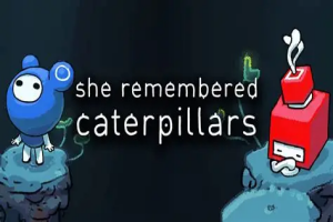她还记得毛毛虫/She Remembered Caterpillars