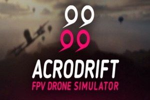 ACRODRIFT: FPV无人机模拟器/ACRODRIFT: FPV Drone Simulator